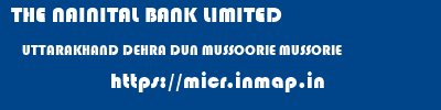 THE NAINITAL BANK LIMITED  UTTARAKHAND DEHRA DUN MUSSOORIE MUSSORIE  micr code